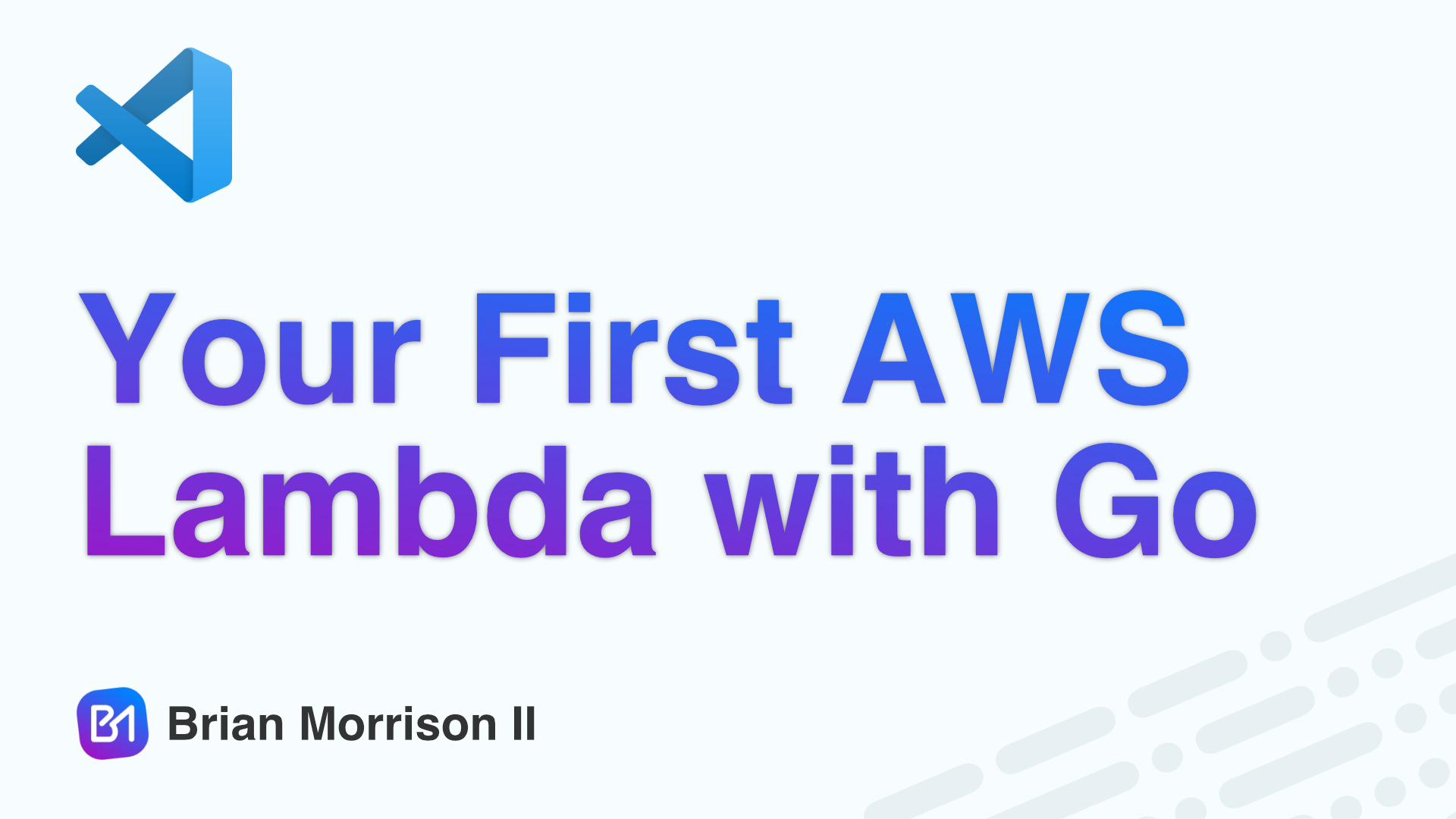 Your First AWS Lambda Function in Go Brian Morrison II