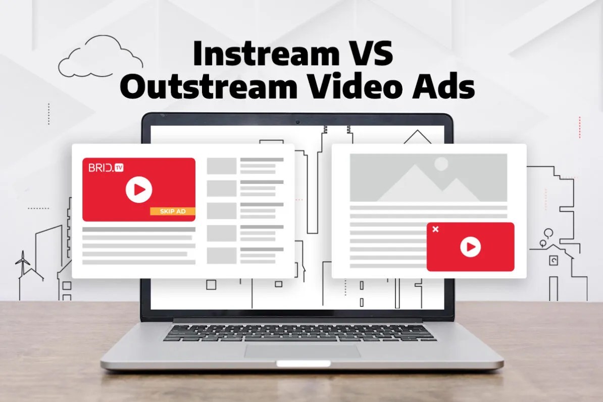 Instream and Outstream Video Ads Compared Brid.TV