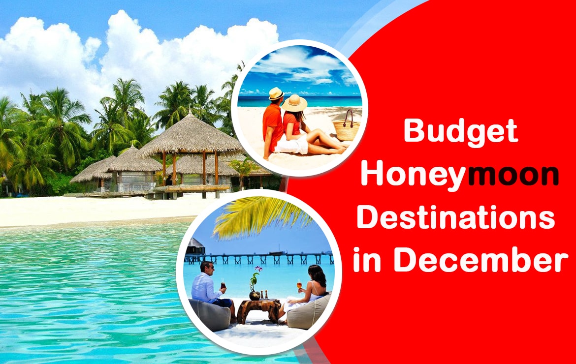 10 Budget and Best Honeymoon Destinations in December