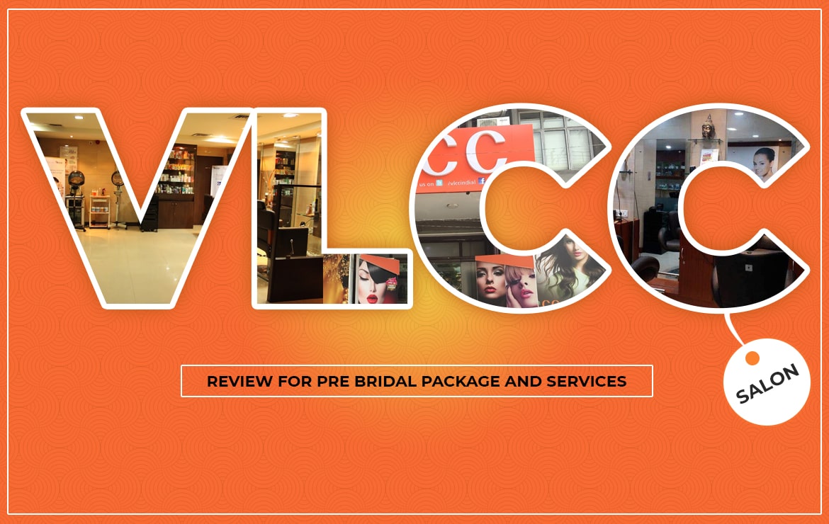 VLCC Salon Review for Pre Bridal package and services