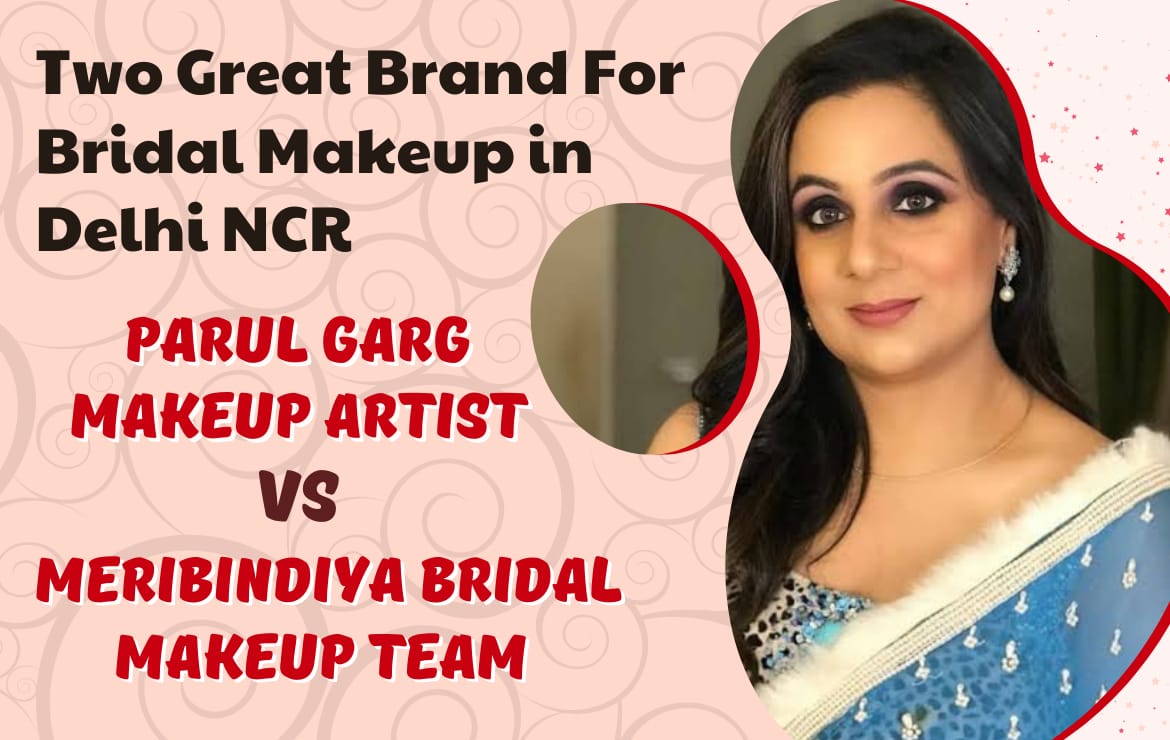 Parul Garg Makeup Artist vs Meribindiya Bridal Team Big Brand for Bridal