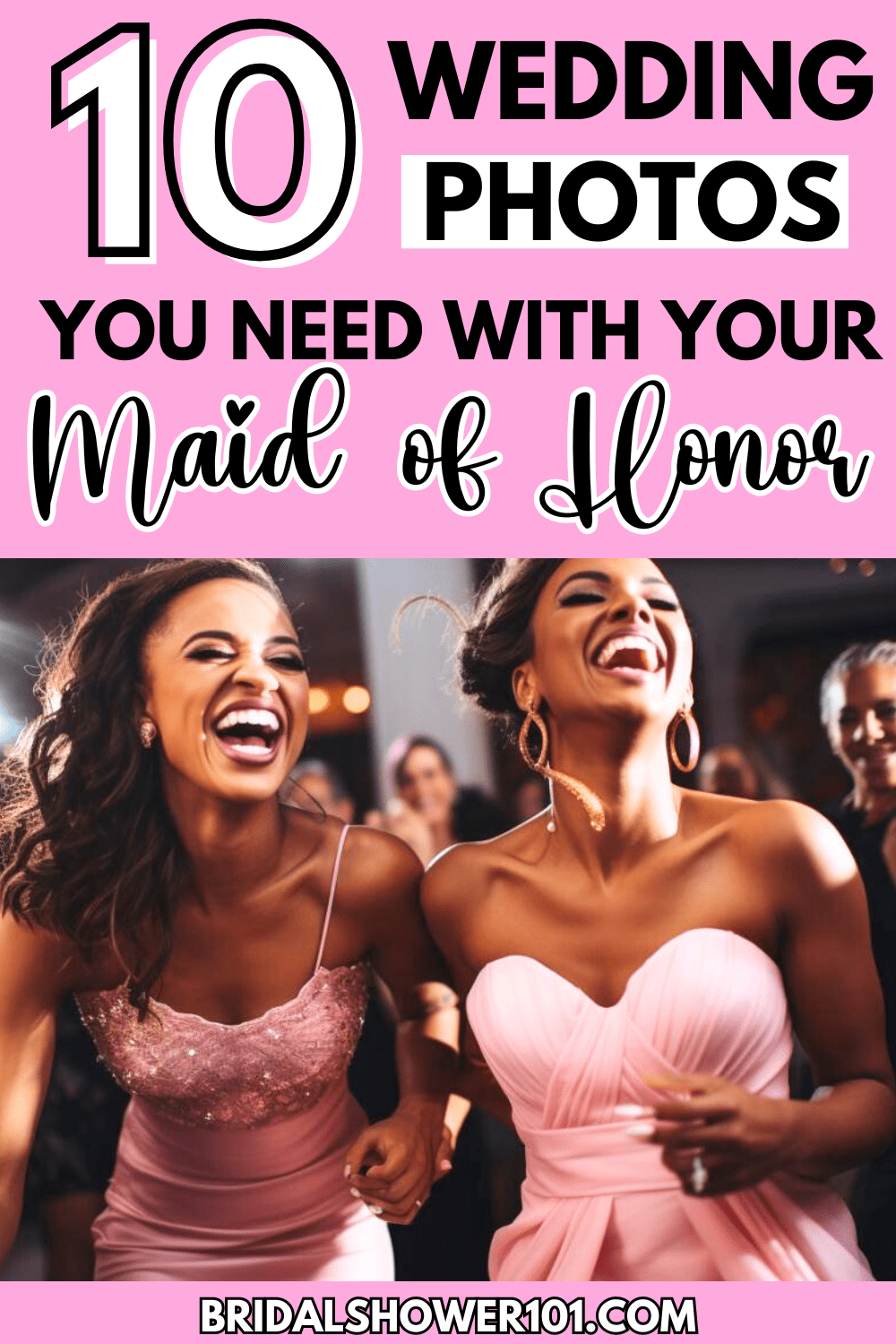 10 Wedding Photos You Need With Your Maid of Honor Bridal Shower 101