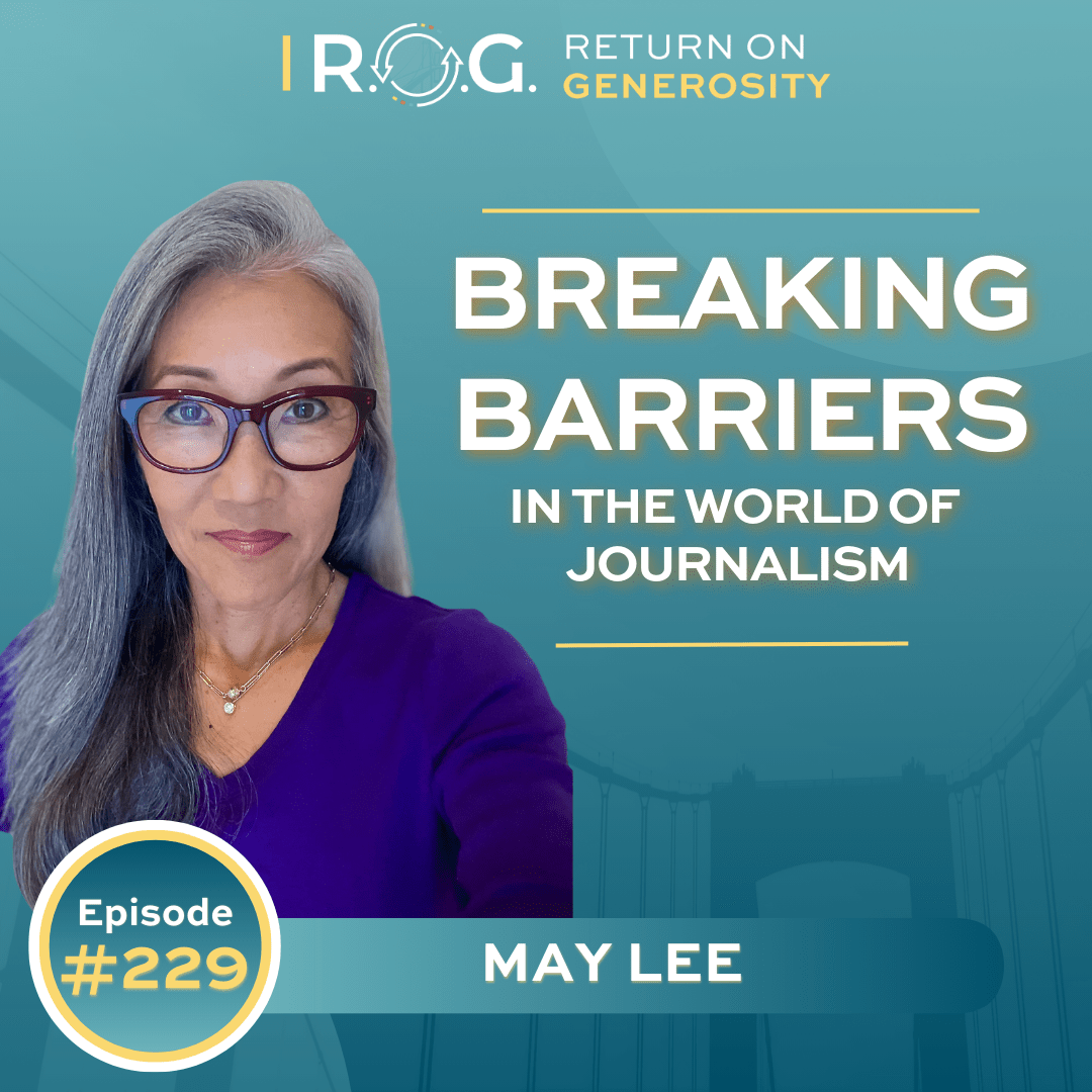 229. Breaking Barriers in the World of Journalism with May Lee