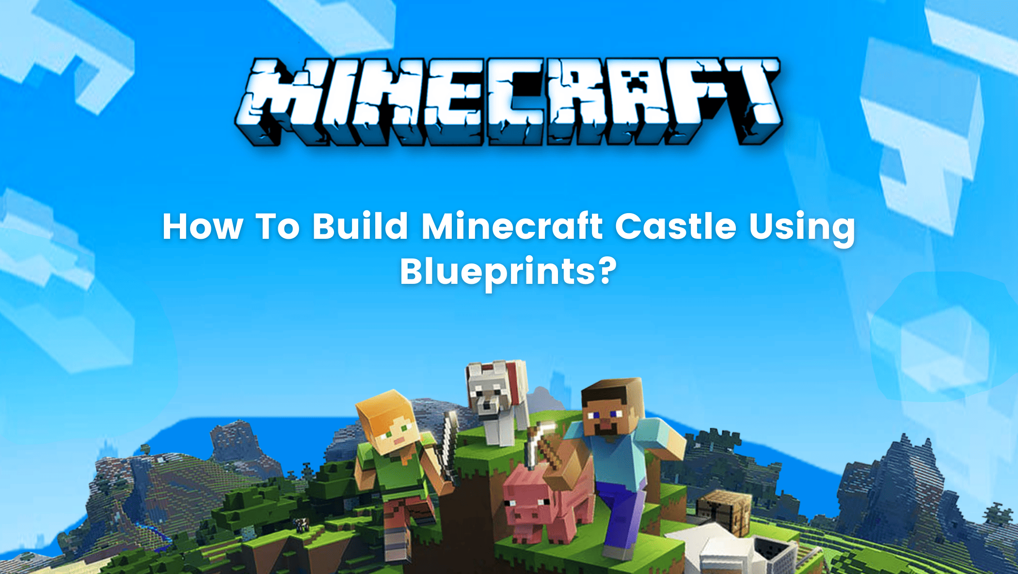 How To Build Minecraft Castle Using Blueprints Ultimate Guide