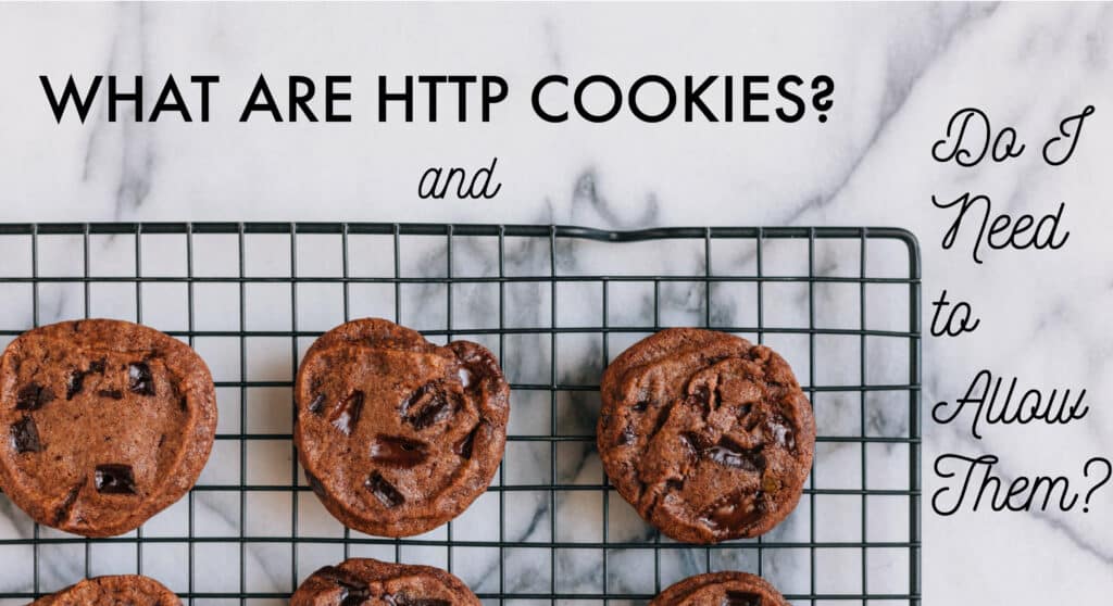 What Are HTTP Cookies, and Do I Need to Allow Them? IT Security