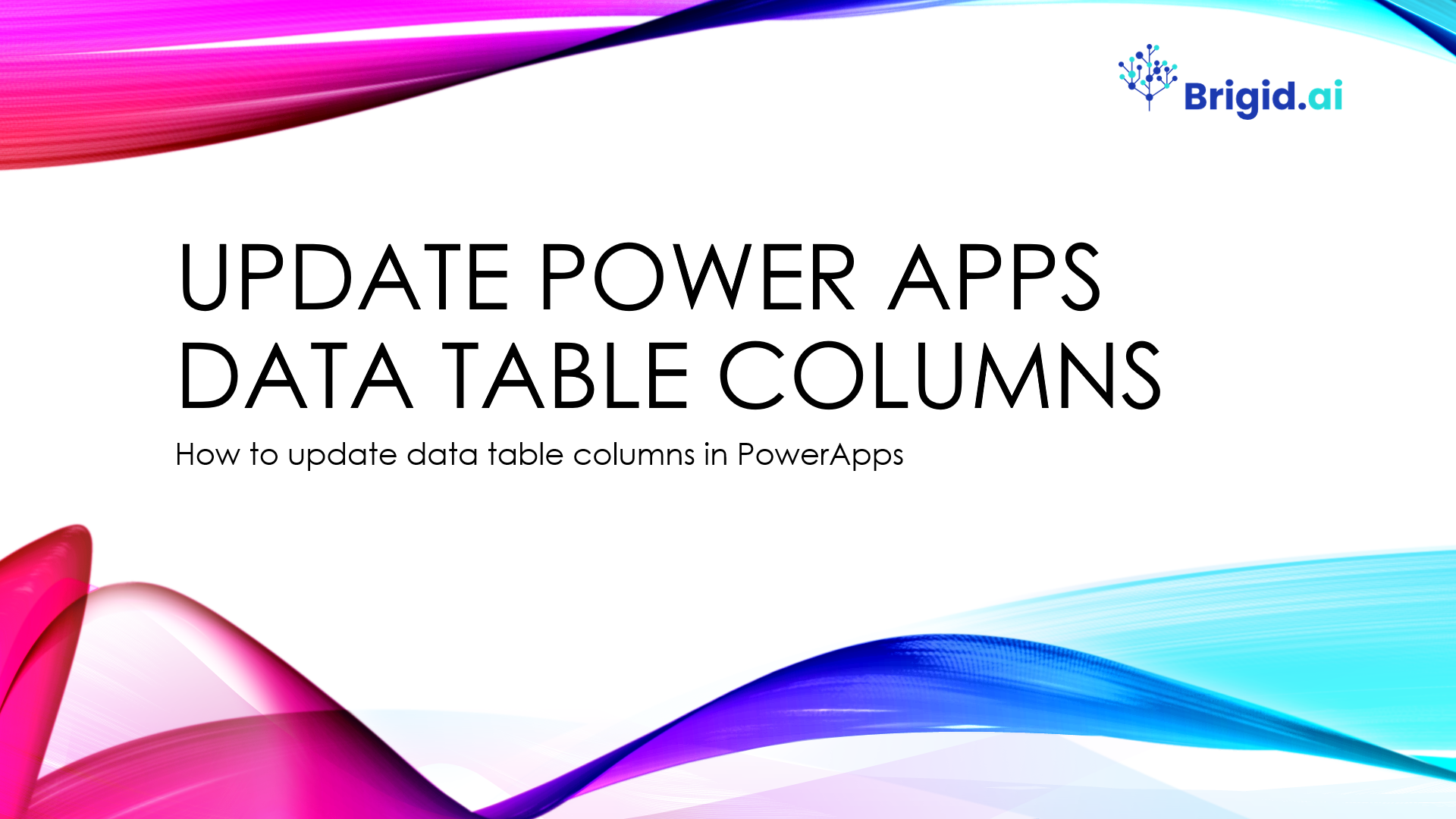 Update Power Apps Data Table columns Brigid.ai