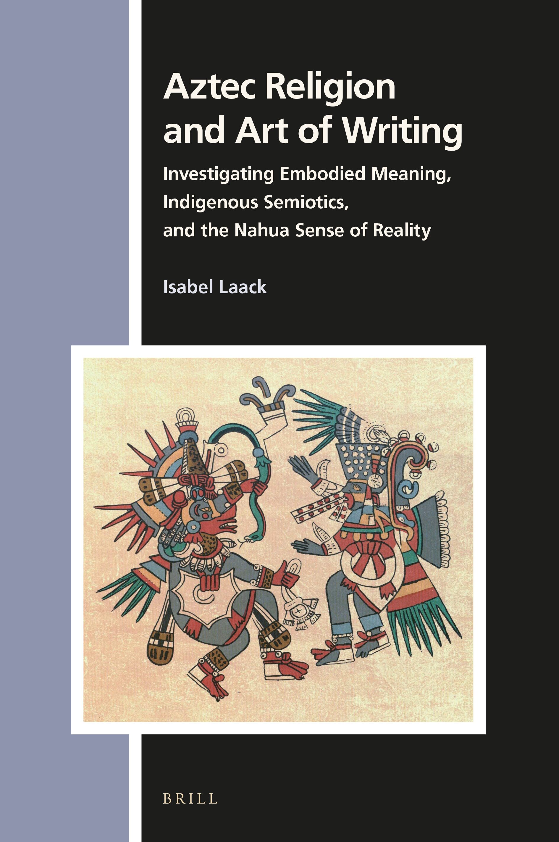 Aztec Religion and Art of Writing Investigating Embodied Meaning