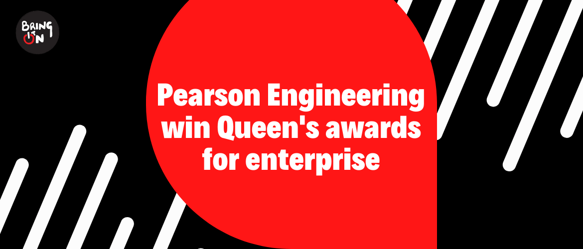 Pearson Engineering Win Queen’s Awards for Enterprise Bring It On