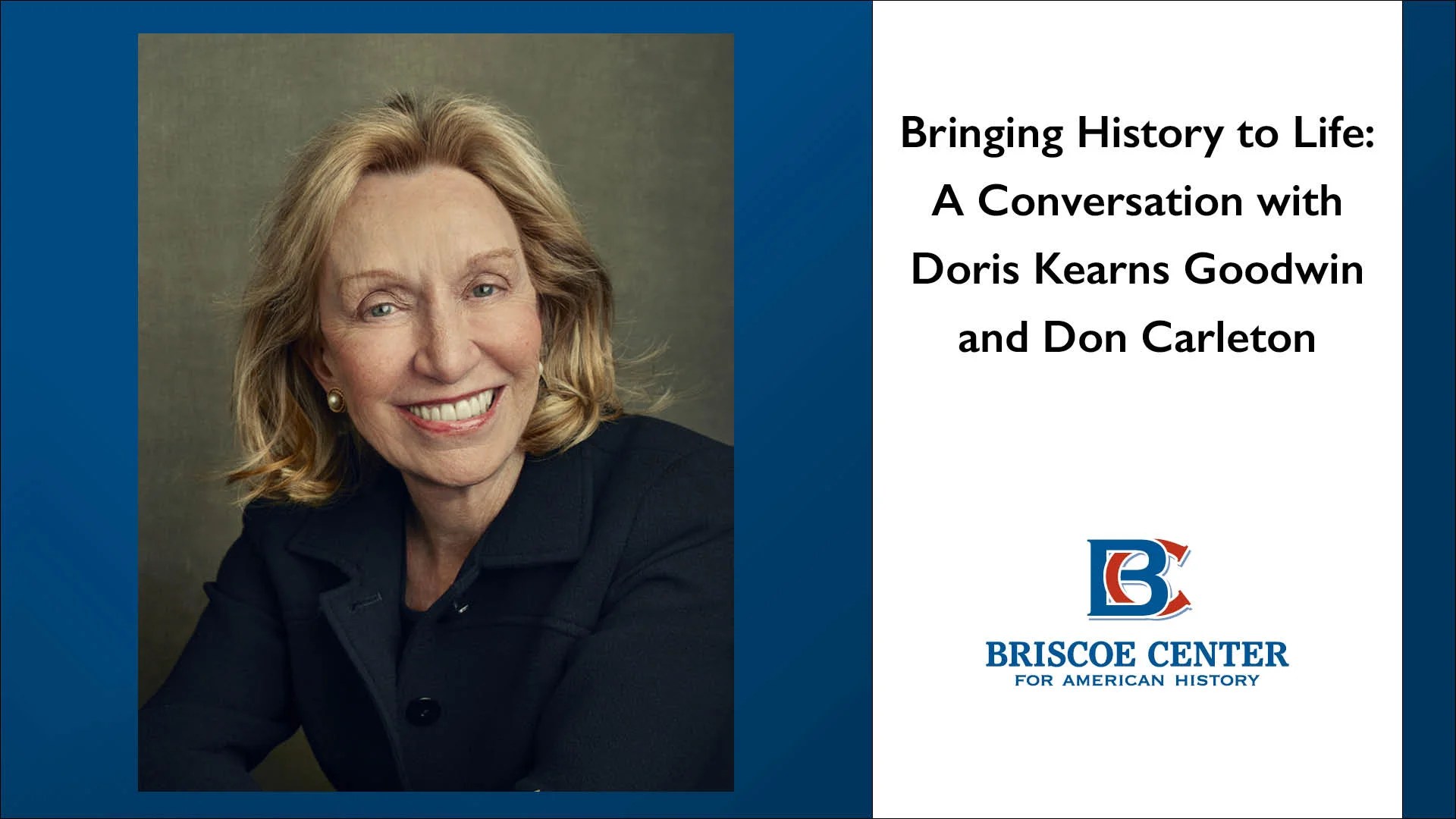 Bringing History to Life A Conversation with Doris Kearns Goodwin and