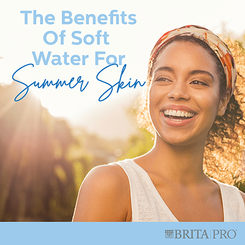 The Benefits of Soft Water for Summer Skin Brita PRO®