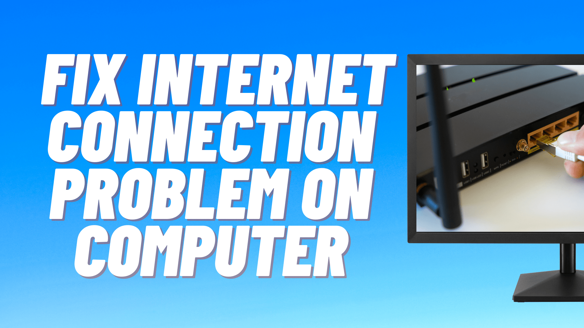 How to Troubleshoot and Fix an Connection Problem on Computer