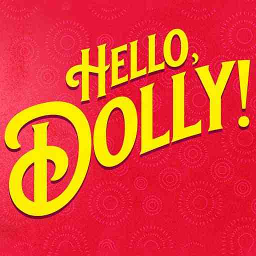 Hello, Dolly! Schedule & Tickets Boston, MA
