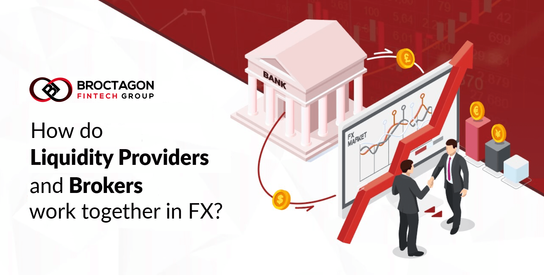 How do Liquidity Providers and Brokers work together in FX? Broctagon