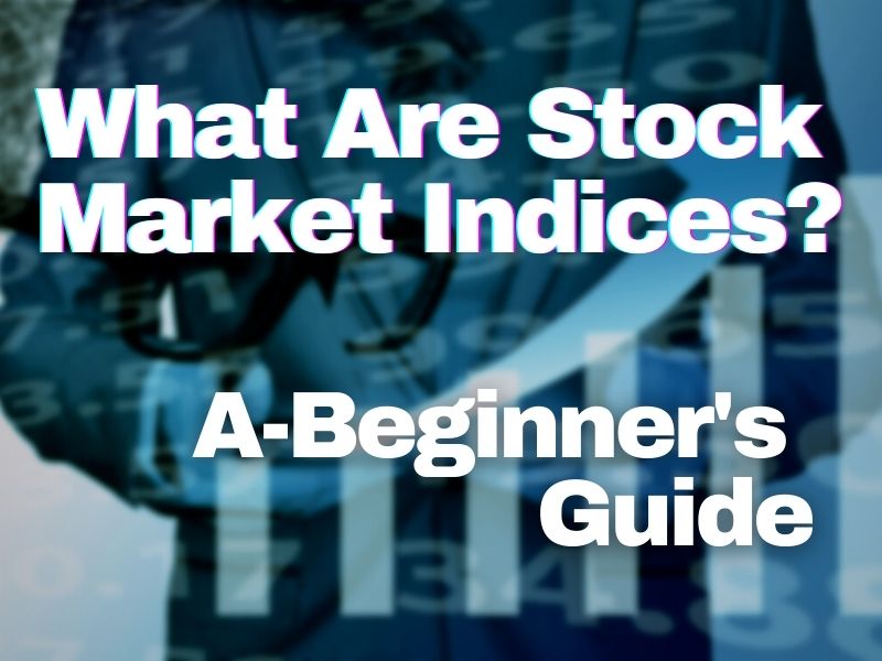 Understanding Market Indices A Beginner's Guide. Broker Ascent