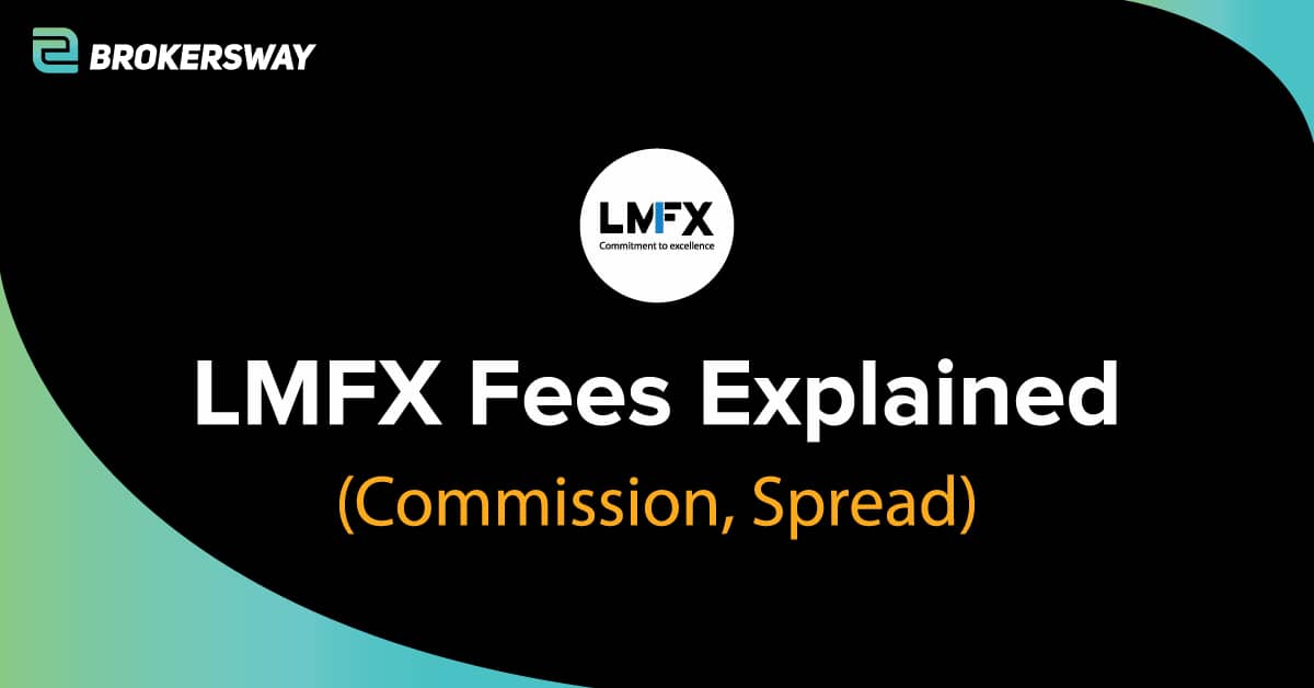LMFX Fees Explained 2024 Spreads) Brokersway