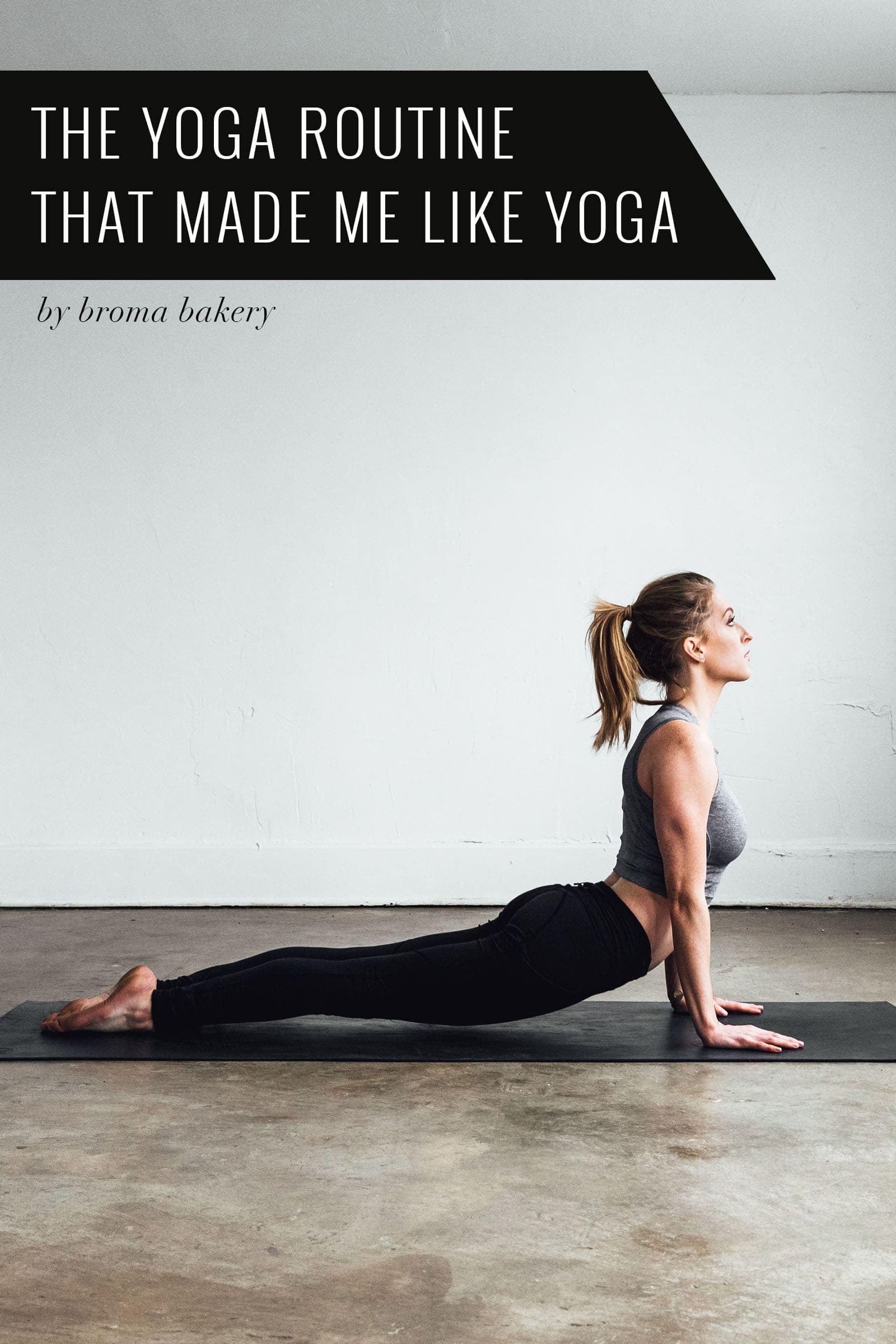 The Yoga Routine That Made Me Like Yoga Broma Bakery
