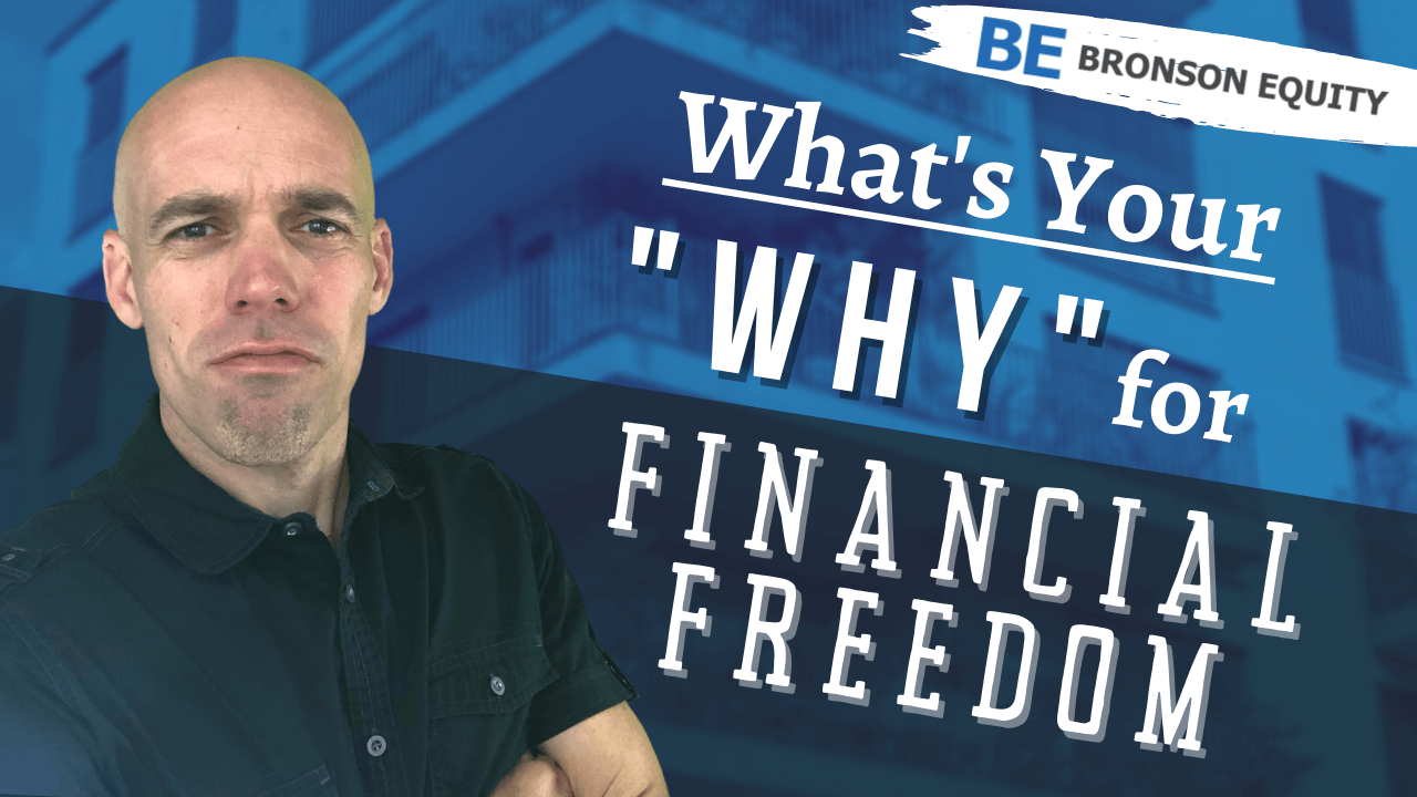 What’s Your “Why” for Financial Freedom Bronson Equity