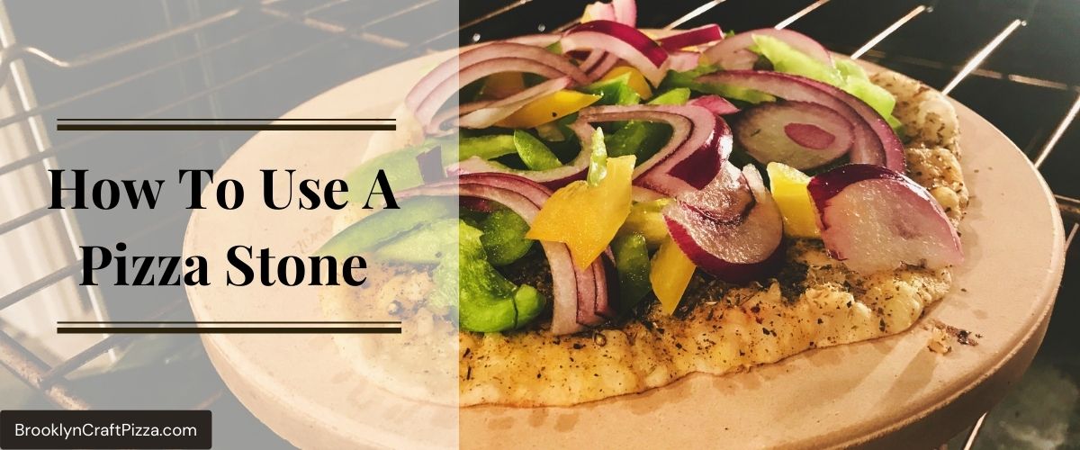 How To Use A Pizza Stone? (A Comprehensive Guide)