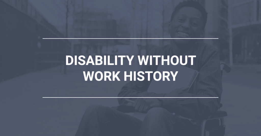 Can I Get Disability Without Work History? Bross & Frankel