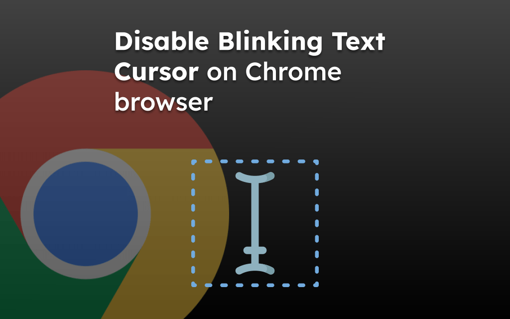 How to Change the Blinking Cursor to Normal in Chrome app