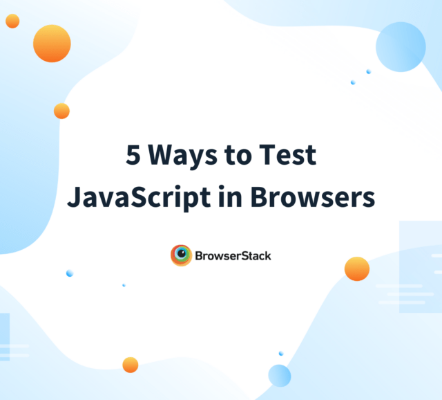 Top 9 JavaScript Testing Frameworks (2023 Updated) BrowserStack