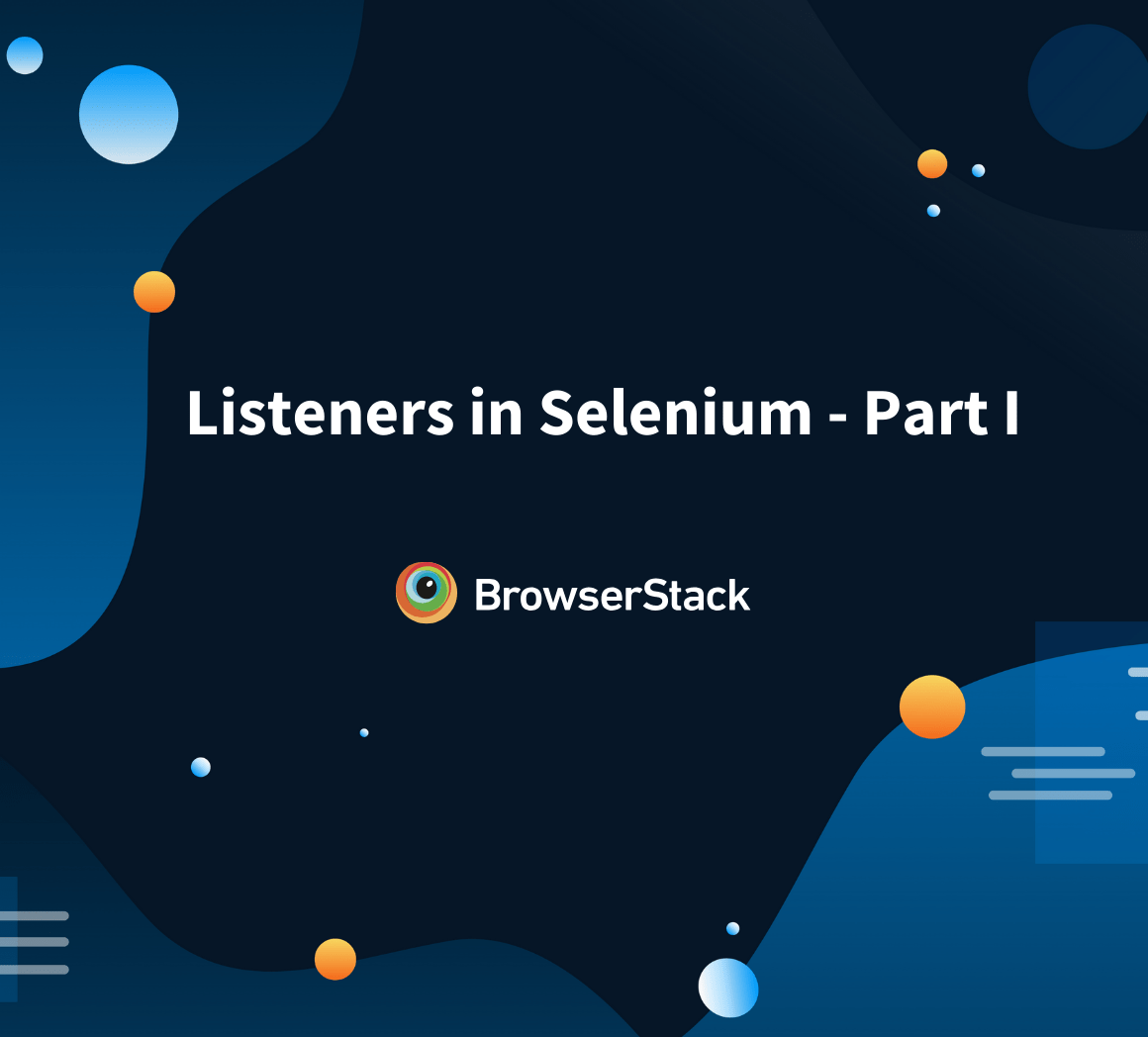 Types of Listeners in Selenium (with Code Examples) BrowserStack