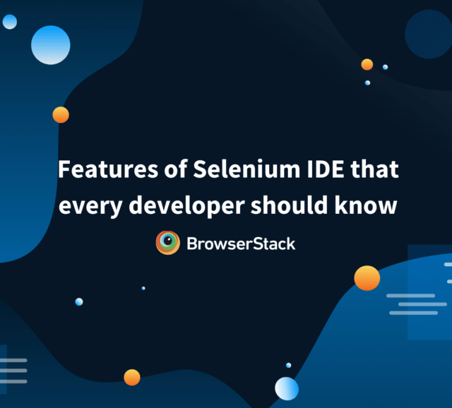 Selenium IDE Tutorial Definition, Features, Benefits BrowserStack