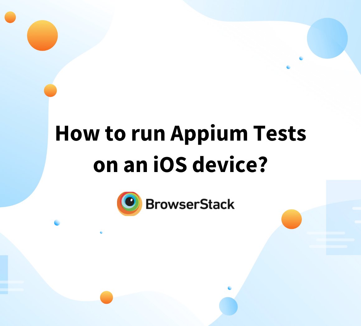 How To Run Appium Ios Tests On Real Devices Browserstack