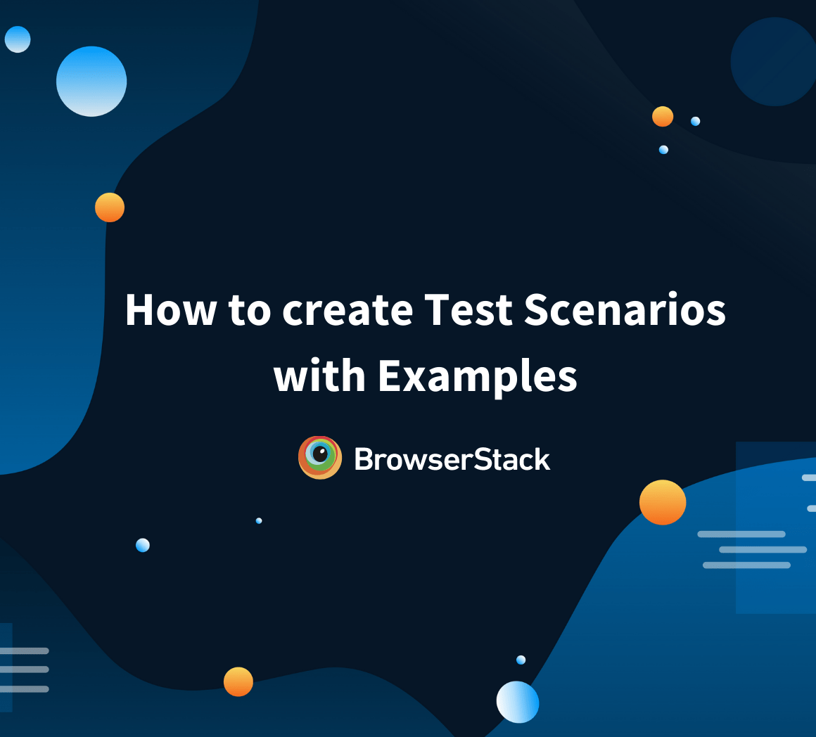 How to create Test Scenarios? (with Examples) BrowserStack
