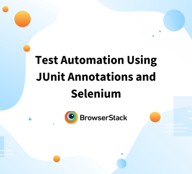 JUnit Testing Tutorial JUnit in Java BrowserStack