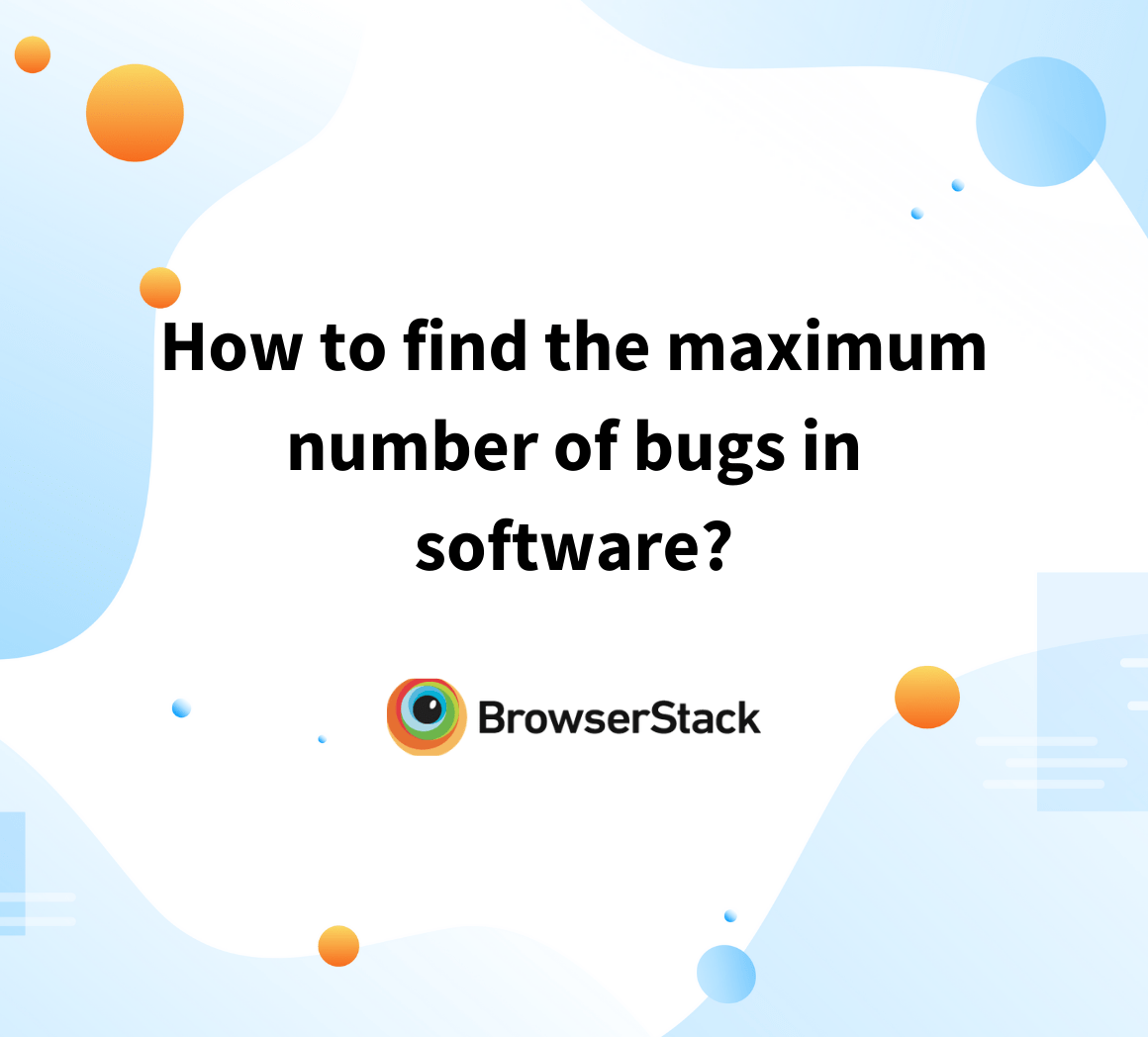How to find Bugs in Software? BrowserStack