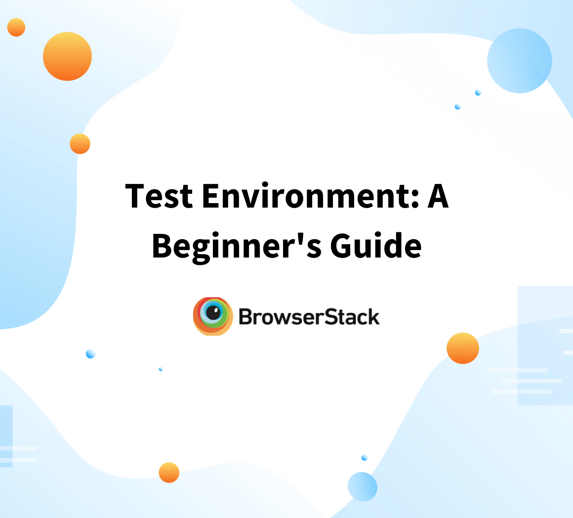 Test Environment A Beginner's Guide BrowserStack
