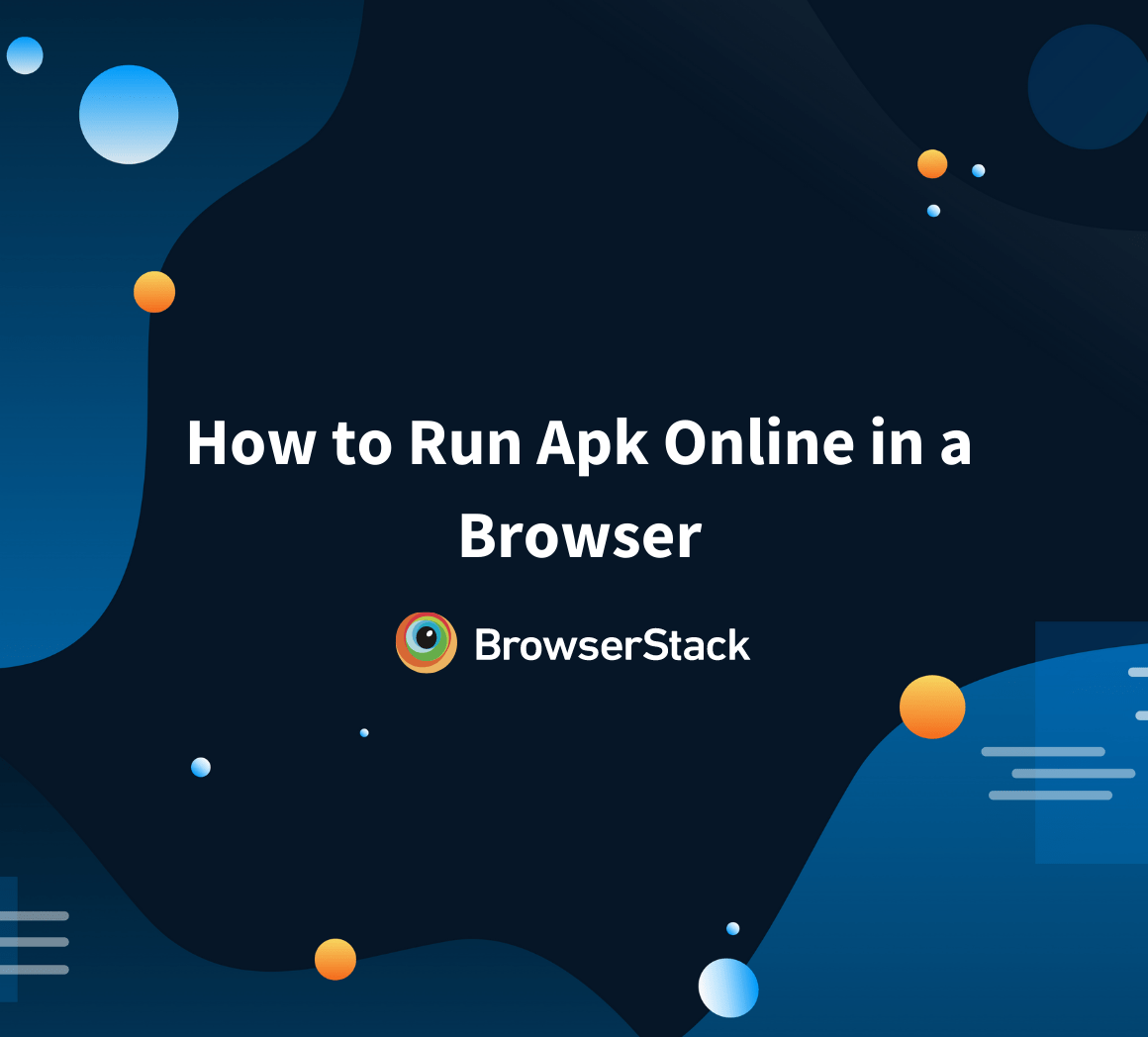 How to Run APK Online in a Browser BrowserStack