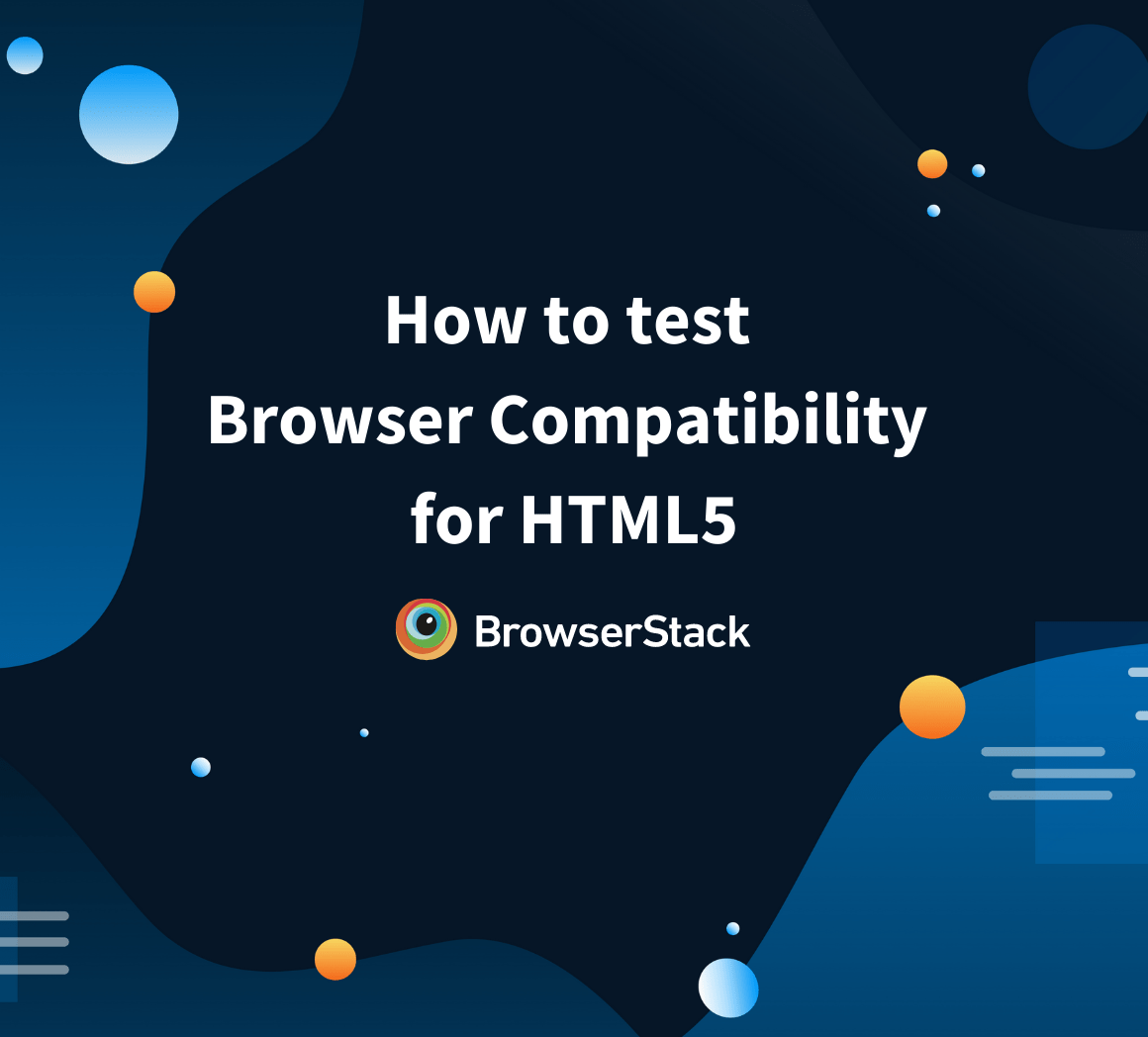 How to test Browser Compatibility for HTML5 BrowserStack
