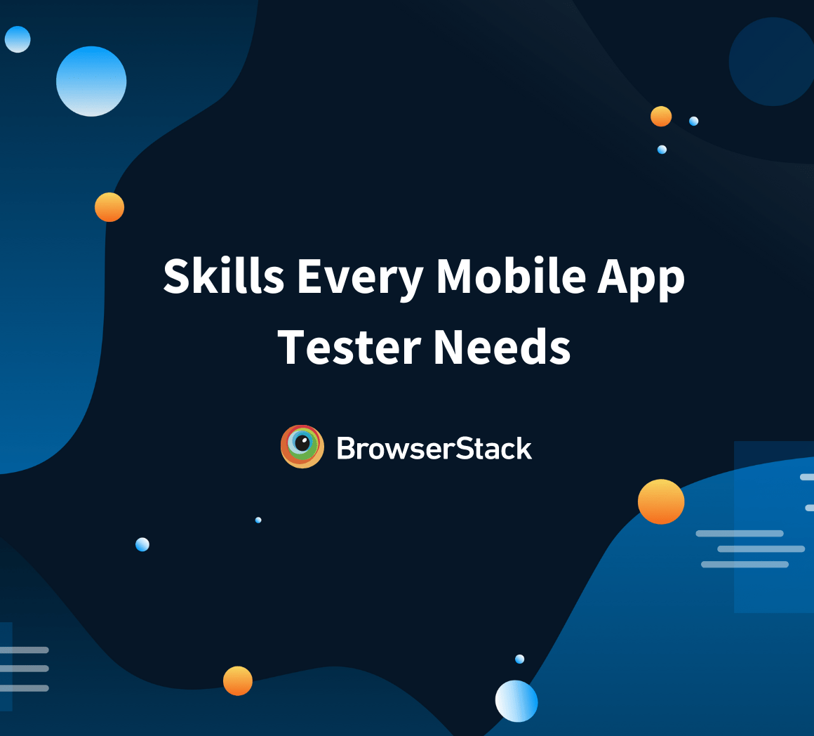 Top 12 Skills Every Mobile App Tester Needs BrowserStack