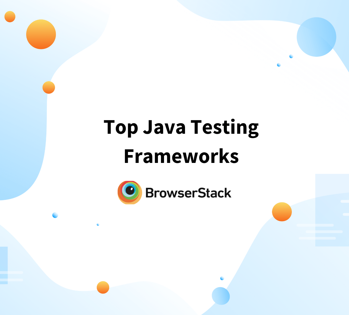 Top 5 Java Testing Frameworks every Developer Must Know BrowserStack