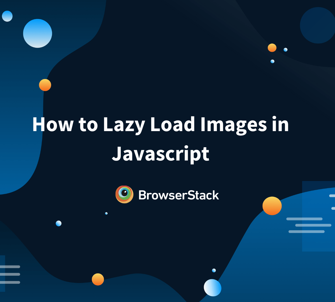 How to Lazy Load Images in Javascript BrowserStack
