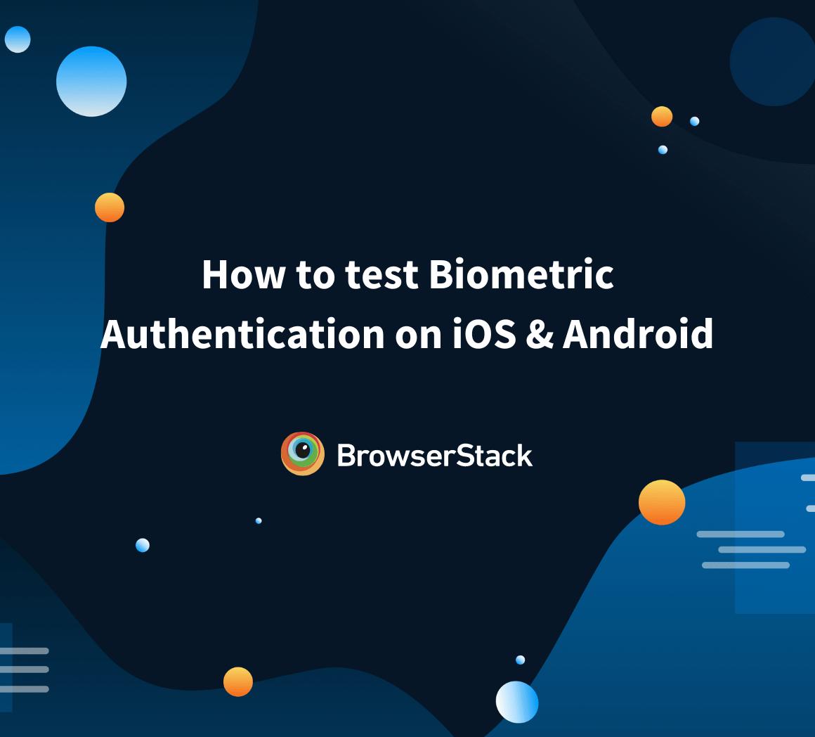 How to test Biometric Authentication on iOS & Android BrowserStack