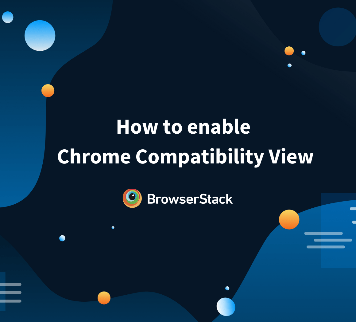 How to enable Chrome Compatibility Mode BrowserStack