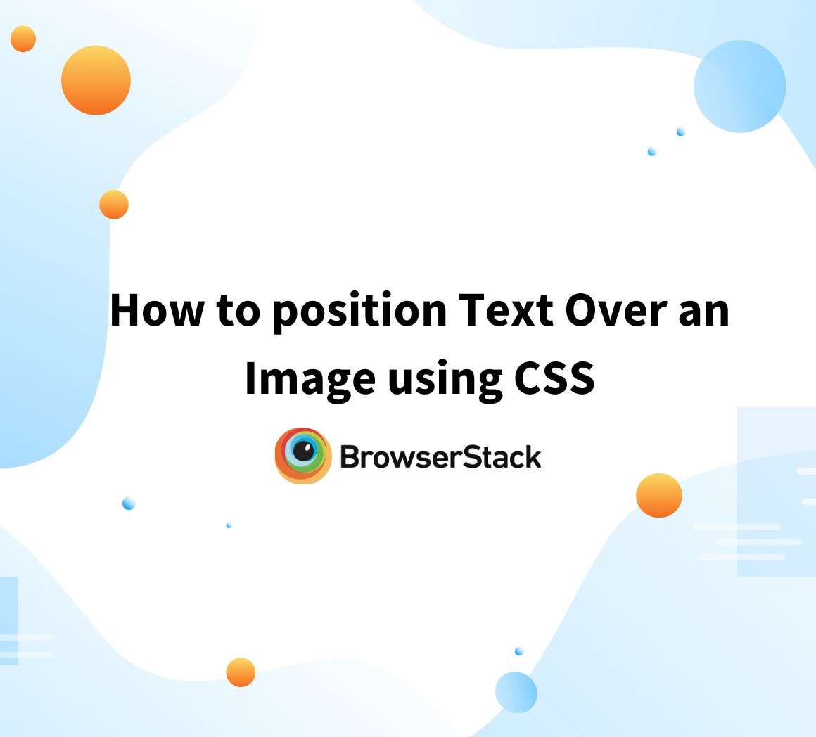 How to position Text Over an Image using CSS BrowserStack