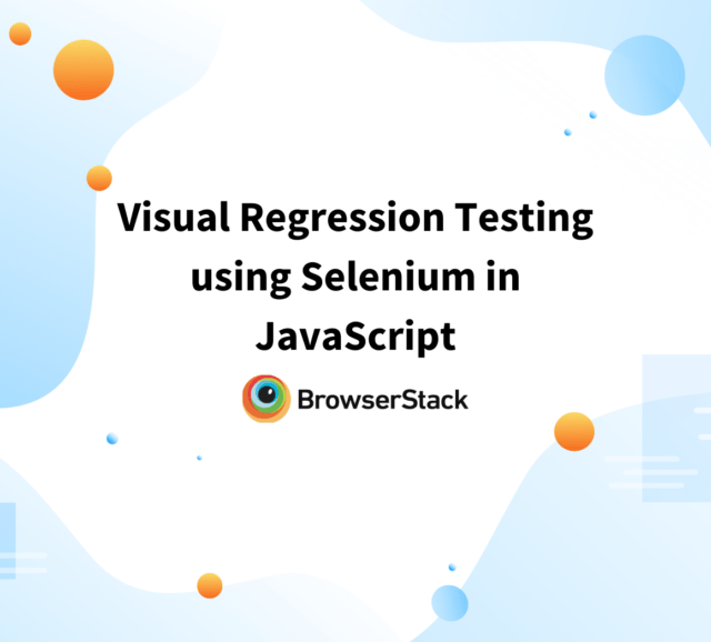 Javascript Testing Best Practices to Follow BrowserStack