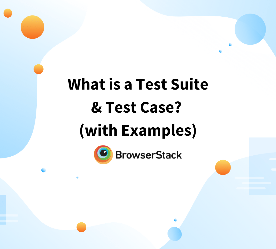 What is a Test Suite & Test Case? (with Examples) BrowserStack