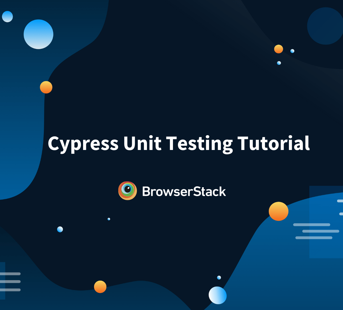 Cypress Unit Testing Tutorial BrowserStack