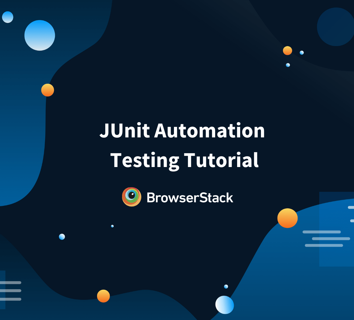 JUnit Testing Tutorial JUnit in Java BrowserStack