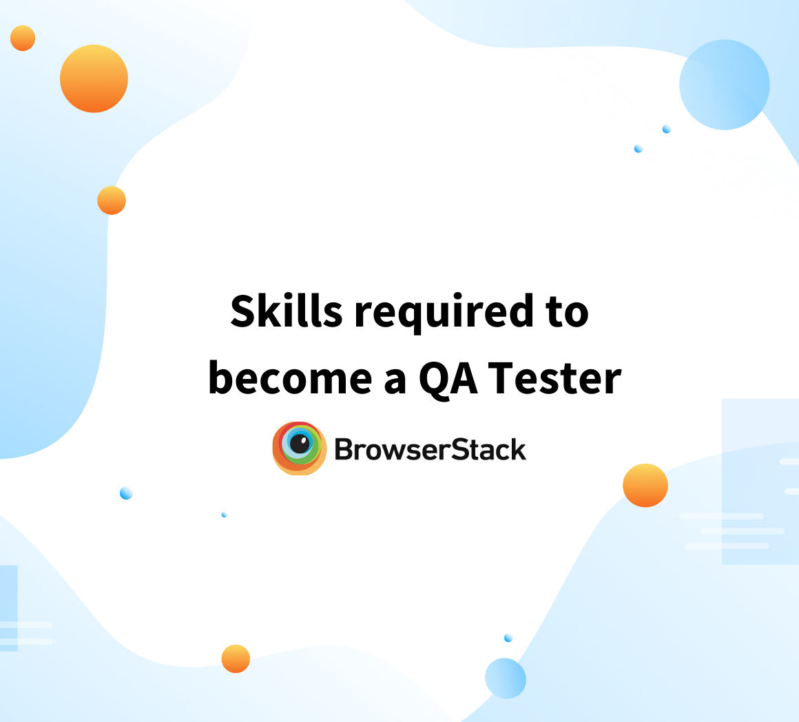 Skills required to a QA Tester BrowserStack