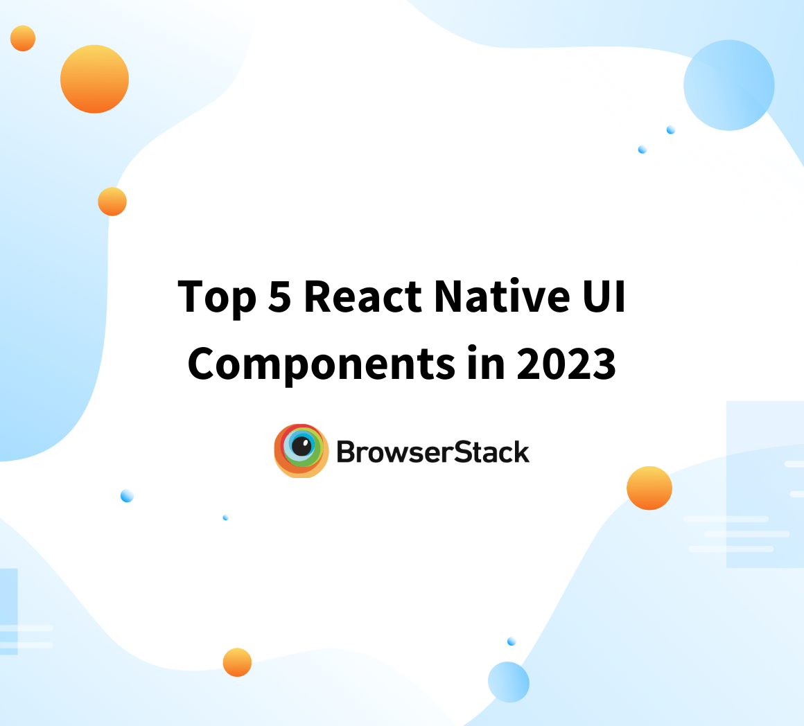 Top 5 React Native UI Components in 2023 BrowserStack