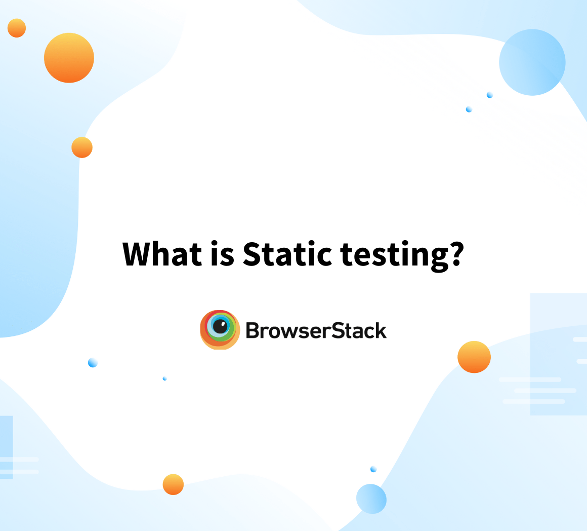 What is Static Testing? BrowserStack