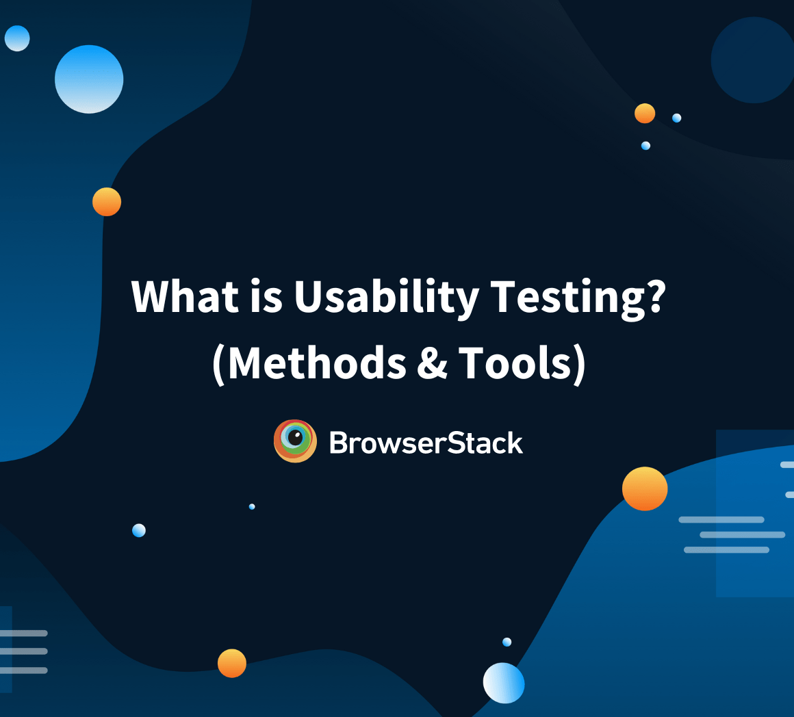 What is Usability Testing? (Methods & Tools) BrowserStack