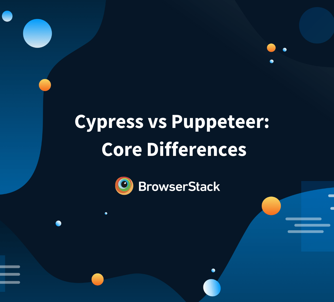 Cypress vs Puppeteer Core Differences BrowserStack