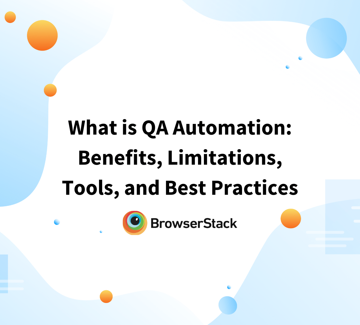 What is QA Automation Benefits, Limitations, Tools, and Best Practices